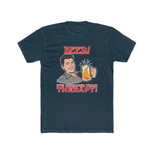 Beer! It's cheaper than therapy shirt