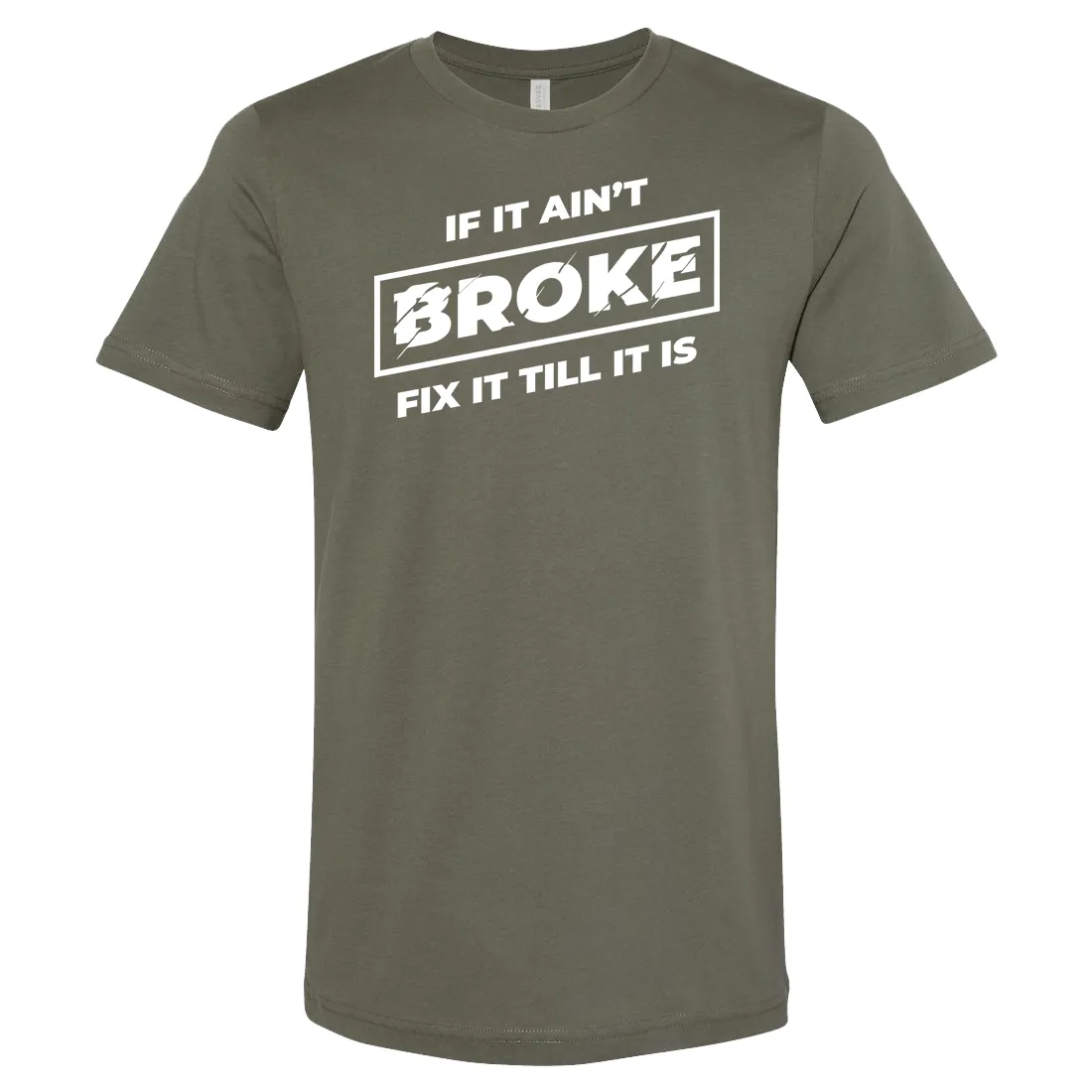 If It Ain't Broke, Fix It Till It Is Men's T-shirt